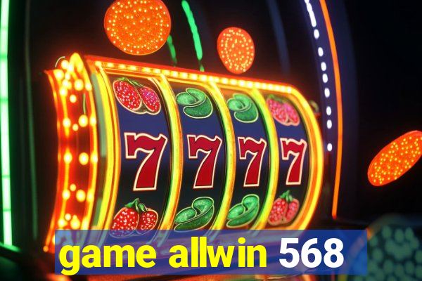 game allwin 568